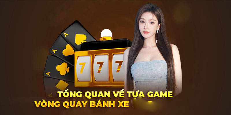 Tổng quan về tựa game vòng quay bánh xe win55 đặc sắc