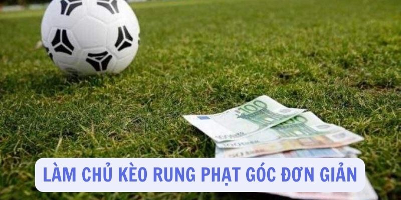 Kèo rung phạt góc – lối đánh hiệu quả trong các trận đấu khó