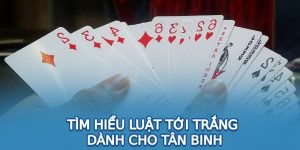 Tìm hiểu luật tới trắng dành cho tân binh